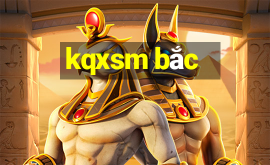 kqxsm bắc