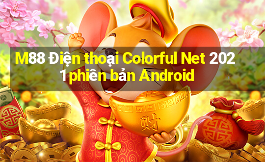 M88 Điện thoại Colorful Net 2021 phiên bản Android