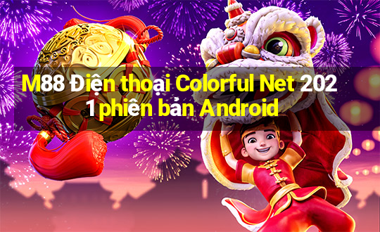 M88 Điện thoại Colorful Net 2021 phiên bản Android