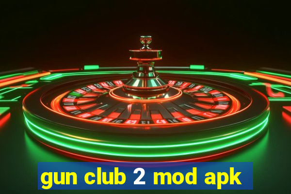 gun club 2 mod apk