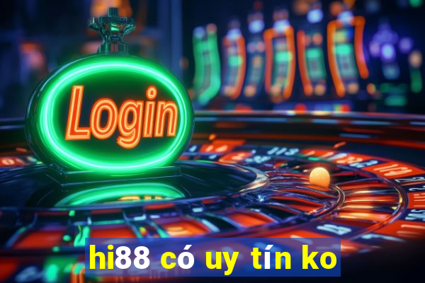 hi88 có uy tín ko