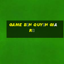 game bản quyền giá rẻ