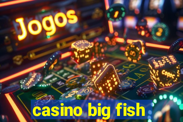 casino big fish