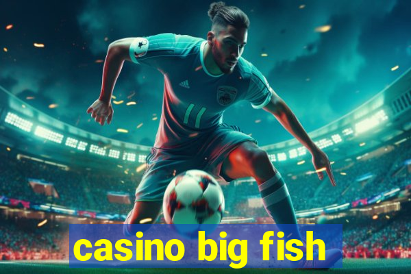 casino big fish