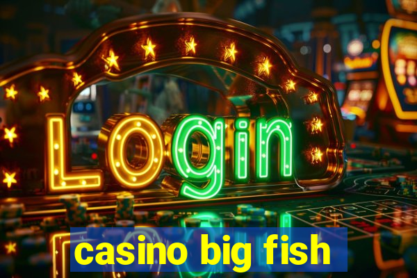 casino big fish