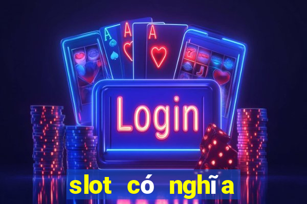 slot có nghĩa là gì