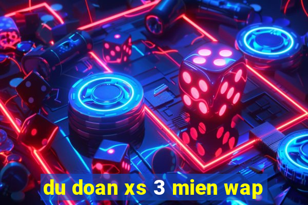 du doan xs 3 mien wap