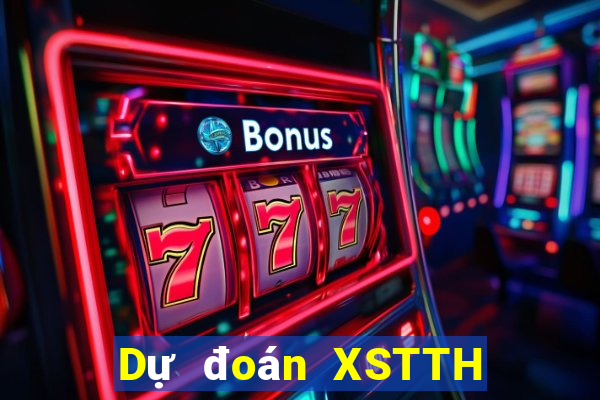 Dự đoán XSTTH ngày 24