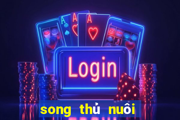 song thủ nuôi khung 2 ngày