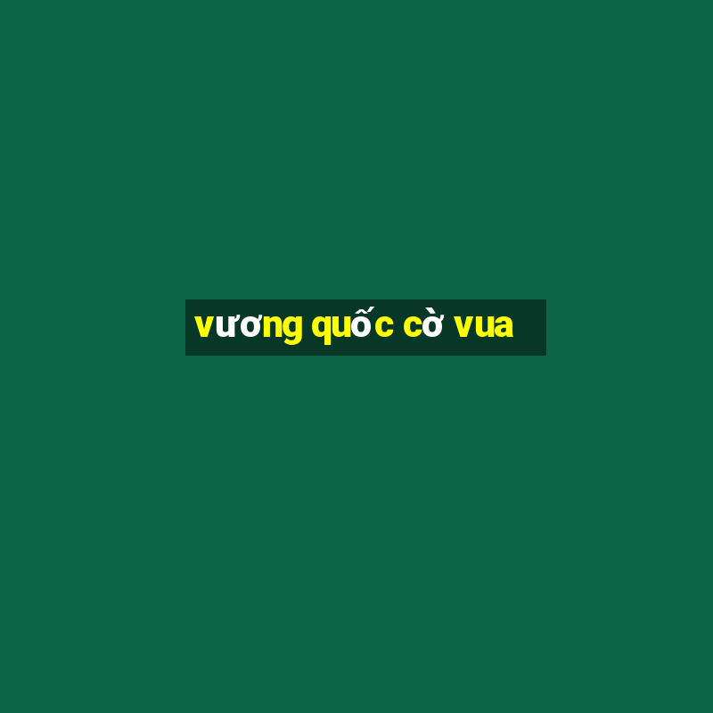 vương quốc cờ vua