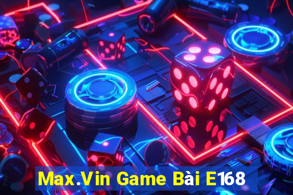 Max.Vin Game Bài E168