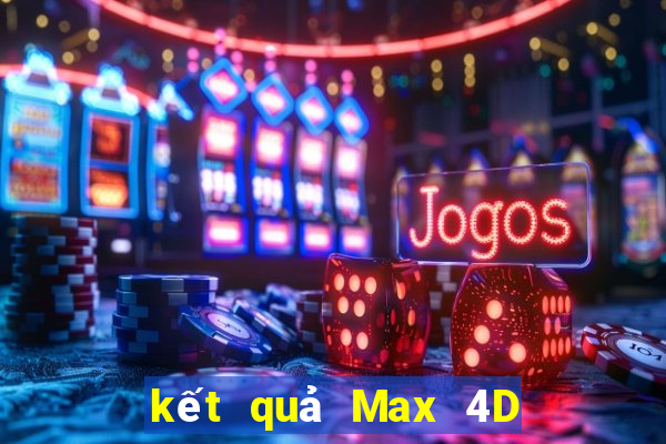 kết quả Max 4D ngày 28