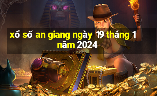 xổ số an giang ngày 19 tháng 1 năm 2024