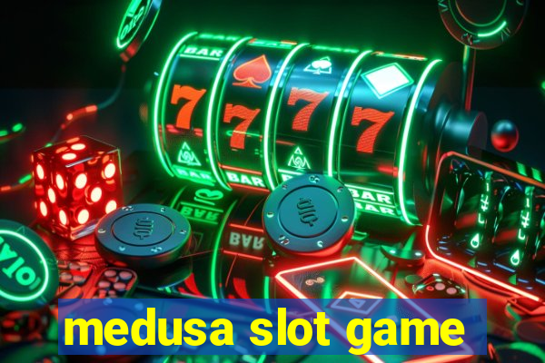 medusa slot game