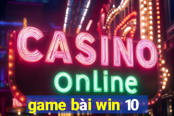 game bài win 10