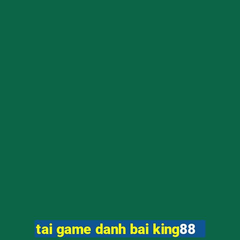 tai game danh bai king88