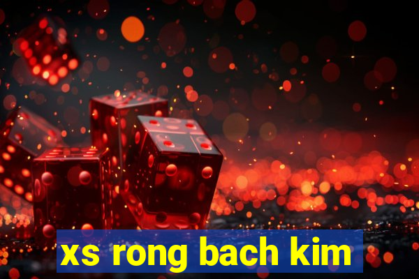 xs rong bach kim