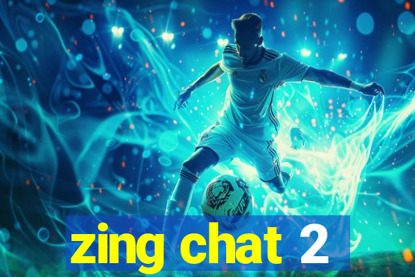 zing chat 2