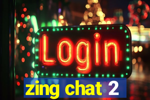 zing chat 2