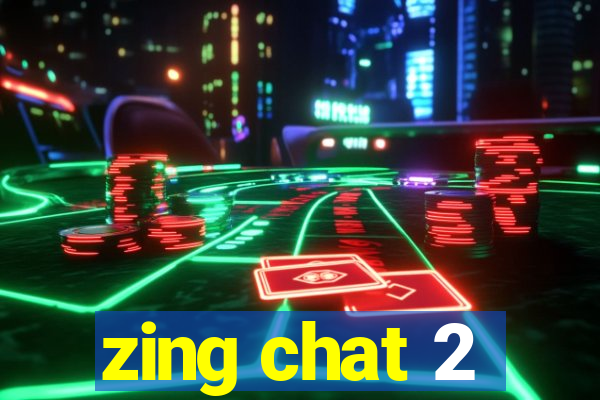 zing chat 2