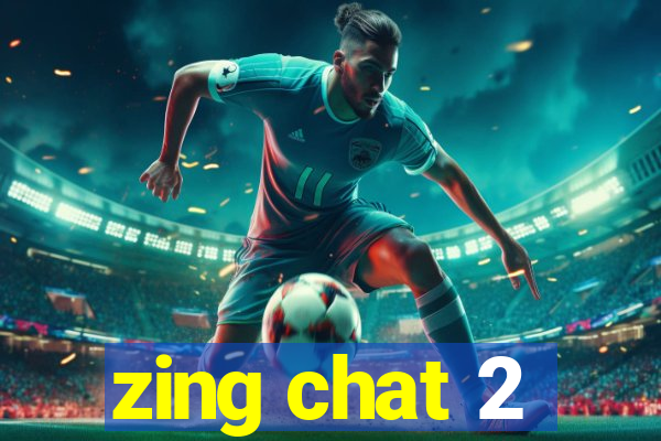 zing chat 2