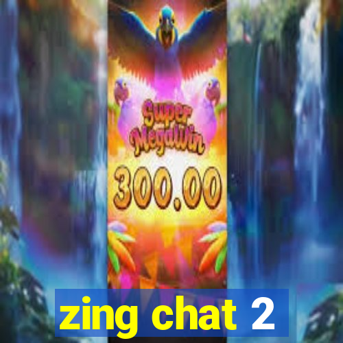 zing chat 2