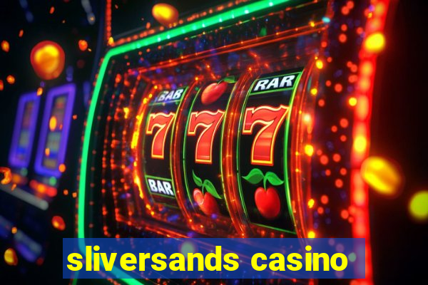 sliversands casino