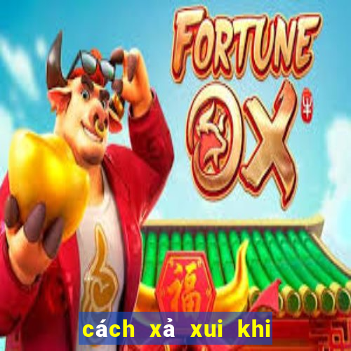 cách xả xui khi đánh bài