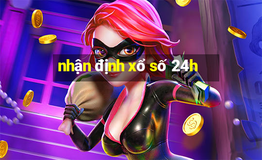 nhận định xổ số 24h