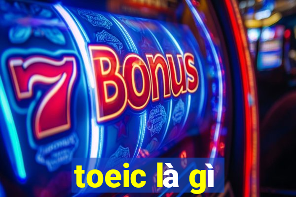 toeic là gì