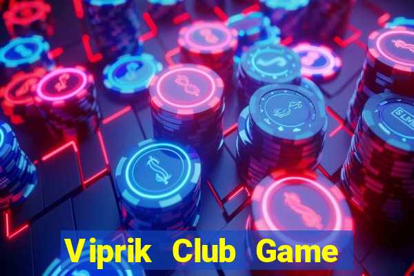 Viprik Club Game Bài Miễn Phí