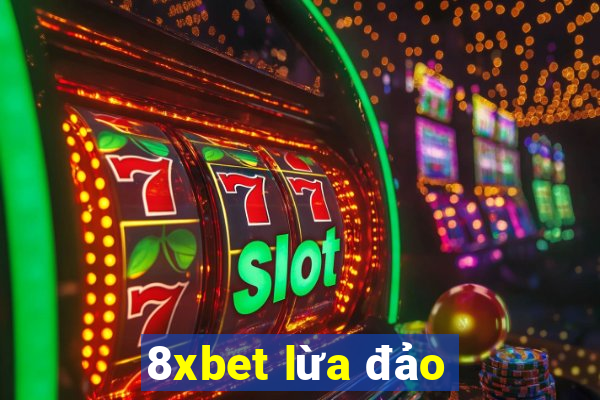 8xbet lừa đảo