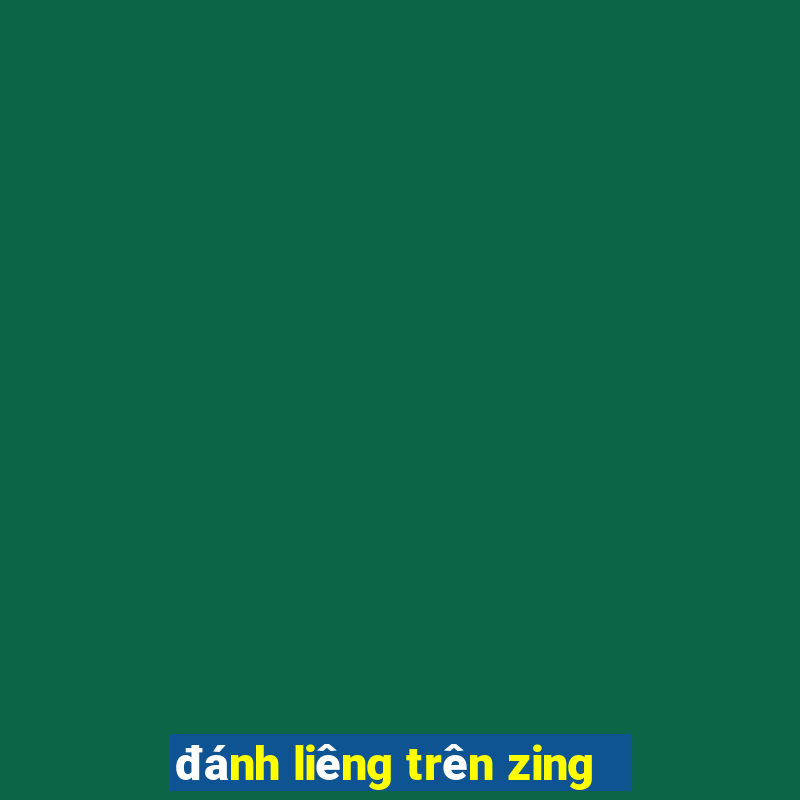 danh lieng tren zing