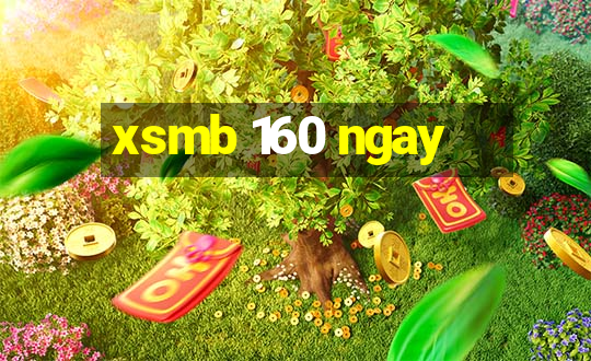 xsmb 160 ngay