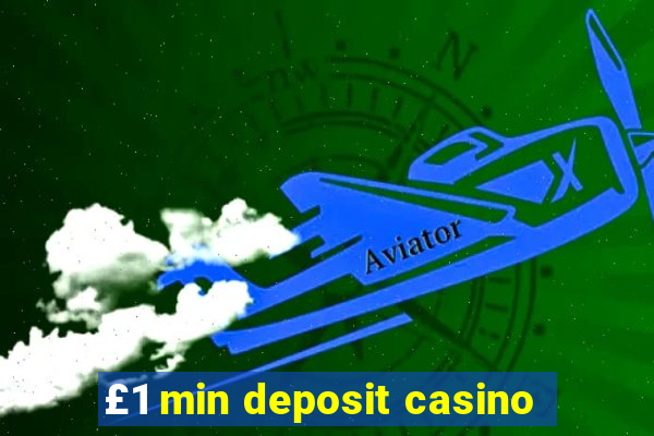 £1 min deposit casino