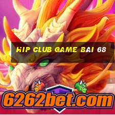 Hip Club Game Bài 68