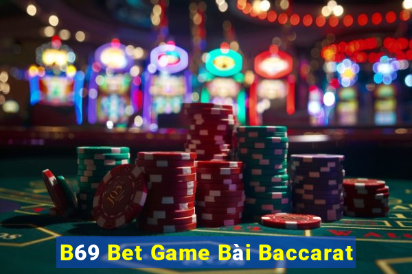 B69 Bet Game Bài Baccarat