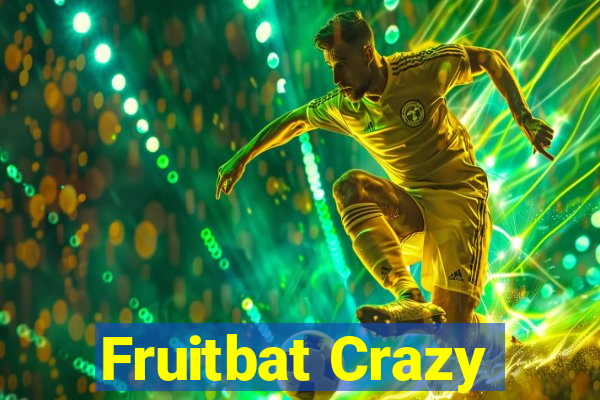 Fruitbat Crazy