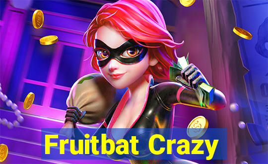 Fruitbat Crazy