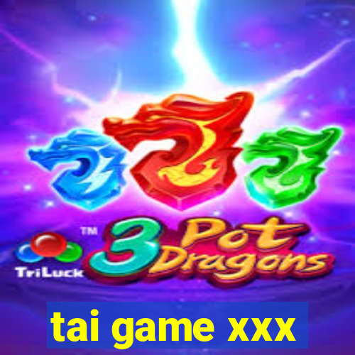 tai game xxx