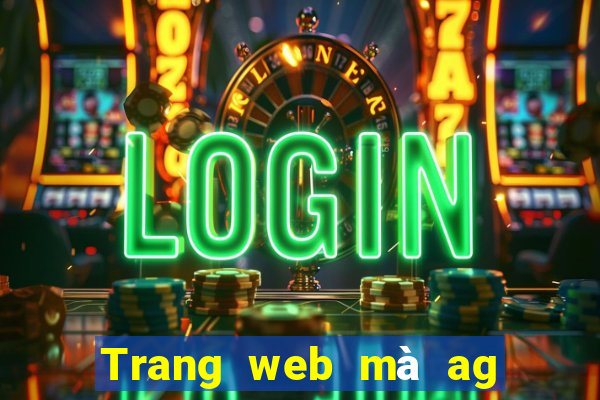 Trang web mà ag làm việc với