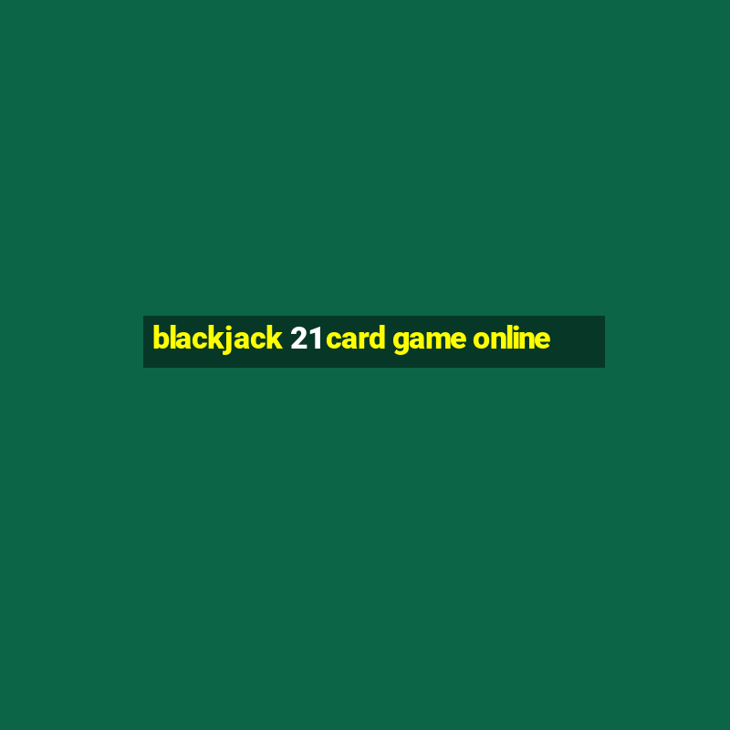 blackjack 21 card game online