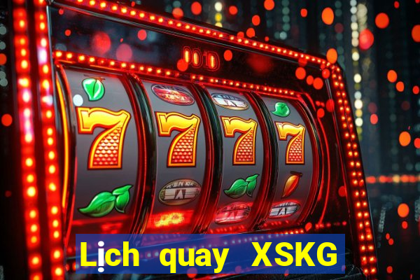 Lịch quay XSKG ngày 14