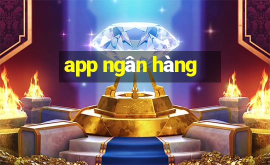 app ngân hàng