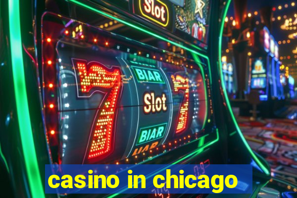 casino in chicago