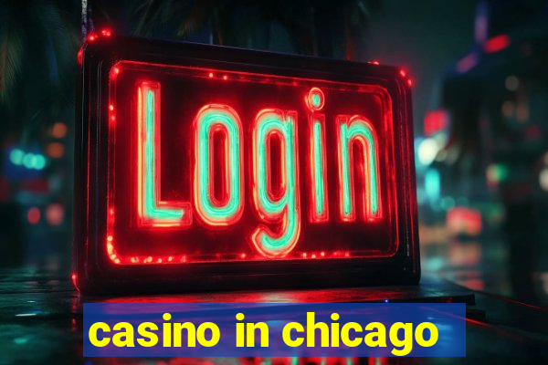 casino in chicago