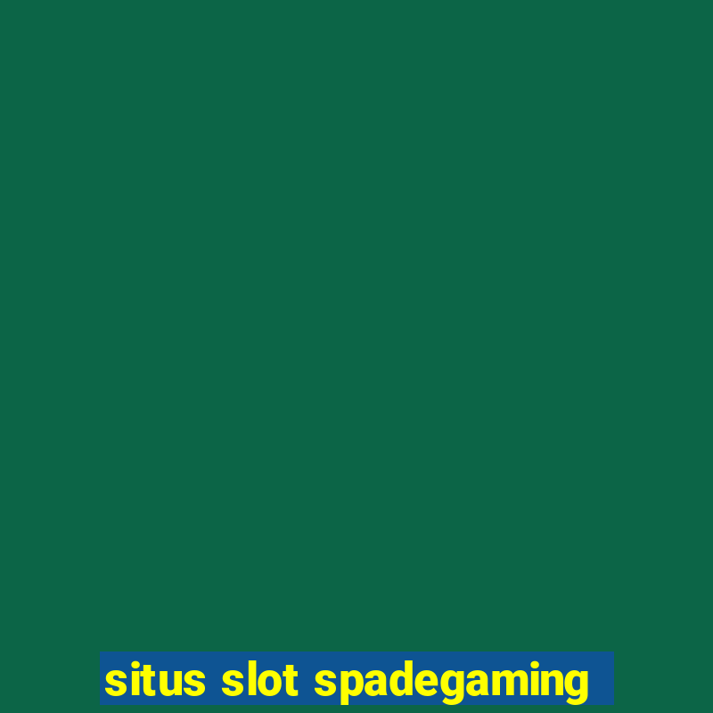 situs slot spadegaming