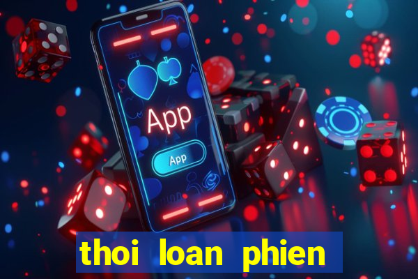 thoi loan phien ban moi