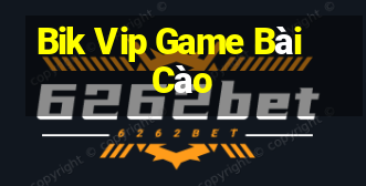 Bik Vip Game Bài Cào