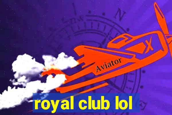 royal club lol